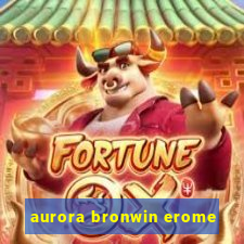 aurora bronwin erome